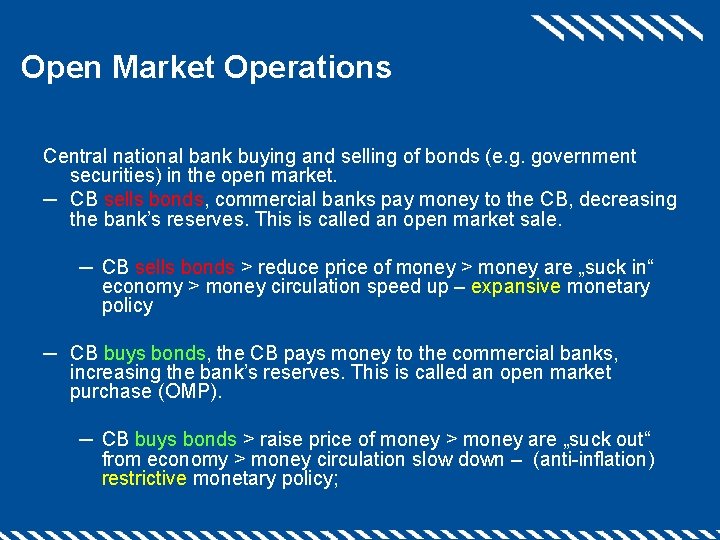 Open Market Operations Central national bank buying and selling of bonds (e. g. government