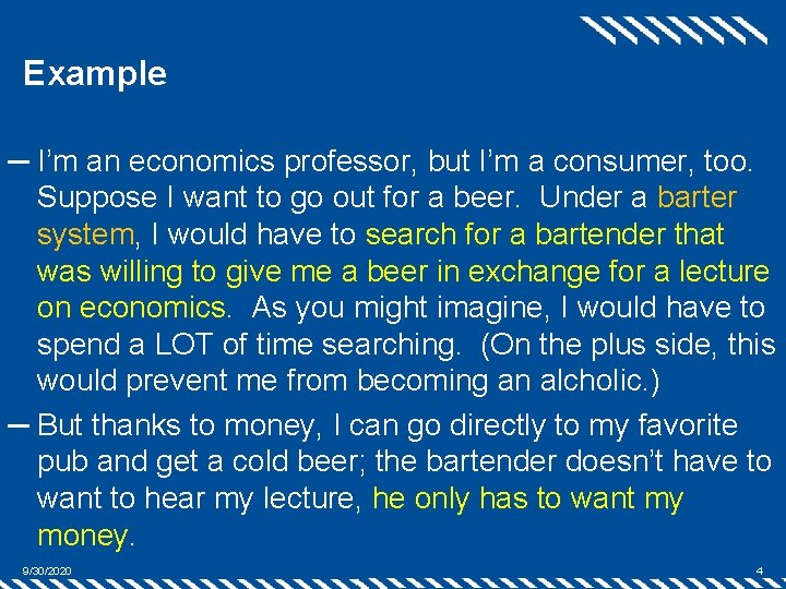 Example ─ I’m an economics professor, but I’m a consumer, too. Suppose I want