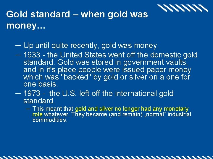 Gold standard – when gold was money… ─ Up until quite recently, gold was