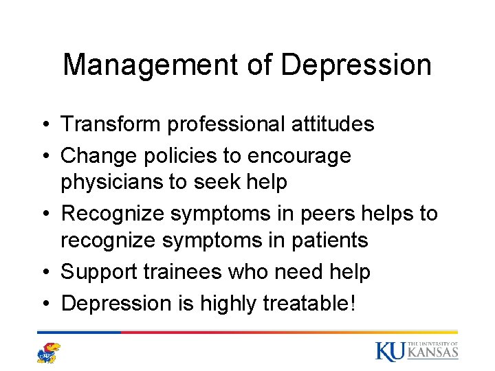 Management of Depression • Transform professional attitudes • Change policies to encourage physicians to Management of Depression • Transform professional attitudes • Change policies to encourage physicians to