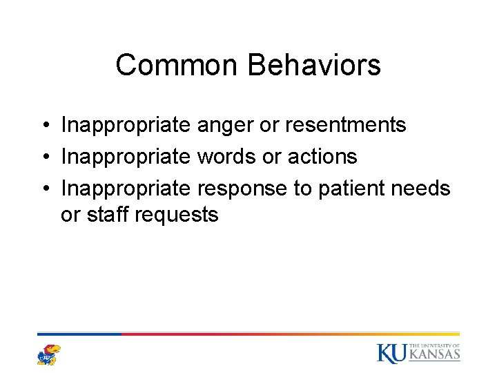 Common Behaviors • Inappropriate anger or resentments • Inappropriate words or actions • Inappropriate Common Behaviors • Inappropriate anger or resentments • Inappropriate words or actions • Inappropriate