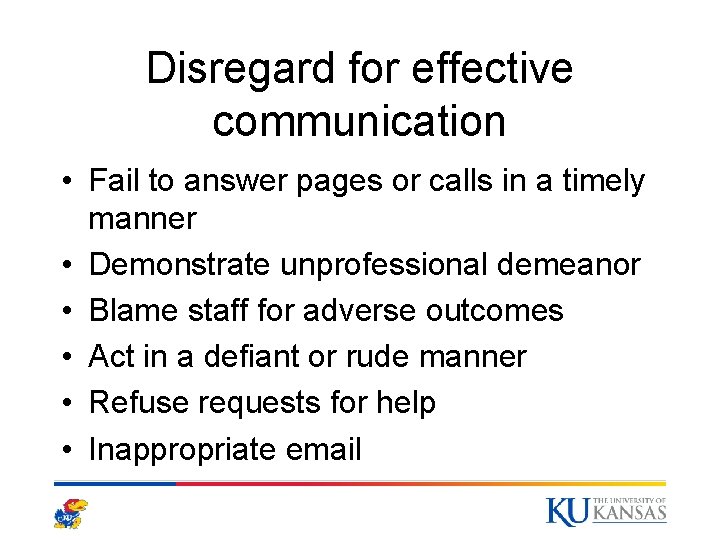 Disregard for effective communication • Fail to answer pages or calls in a timely Disregard for effective communication • Fail to answer pages or calls in a timely