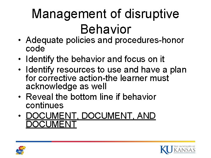 Management of disruptive Behavior • Adequate policies and procedures-honor code • Identify the behavior Management of disruptive Behavior • Adequate policies and procedures-honor code • Identify the behavior