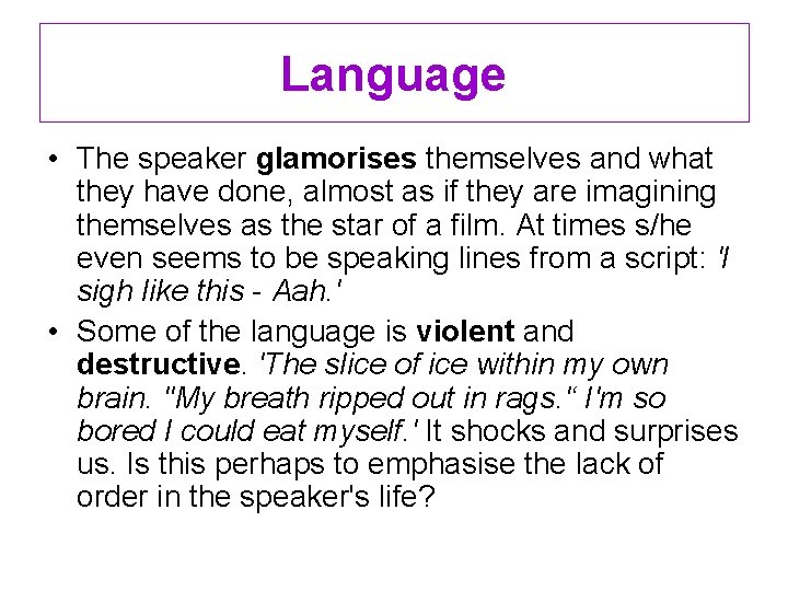 Language • The speaker glamorises themselves and what they have done, almost as if