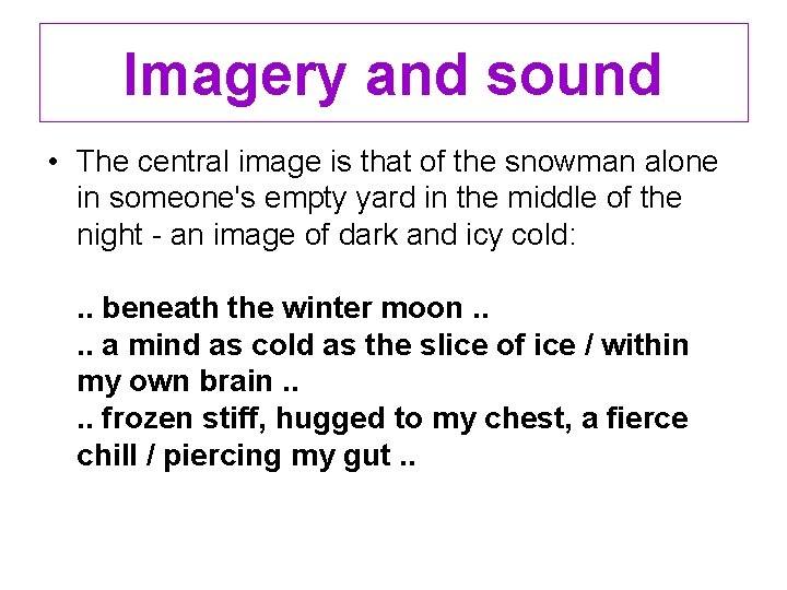 Imagery and sound • The central image is that of the snowman alone in