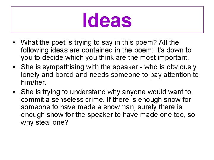 Ideas • What the poet is trying to say in this poem? All the