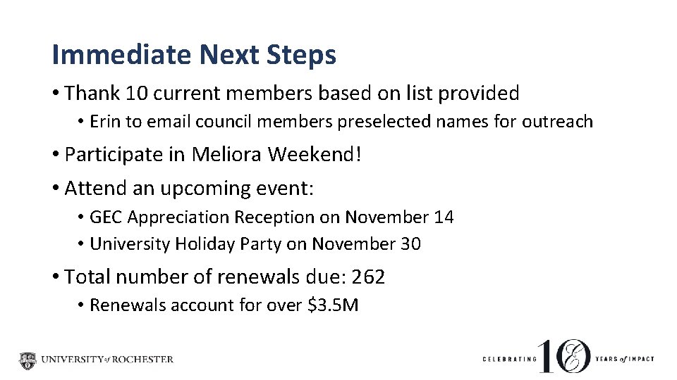 Immediate Next Steps • Thank 10 current members based on list provided • Erin