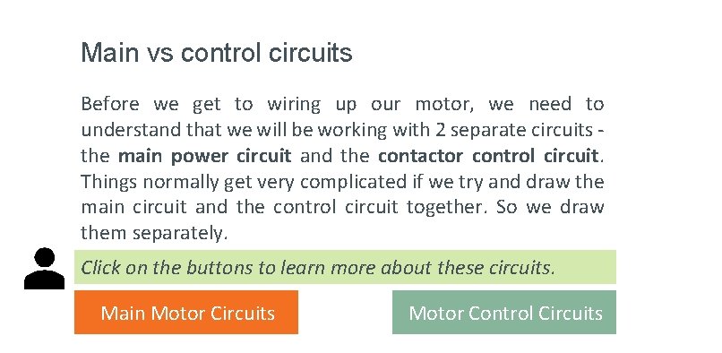 Main vs control circuits Before we get to wiring up our motor, we need