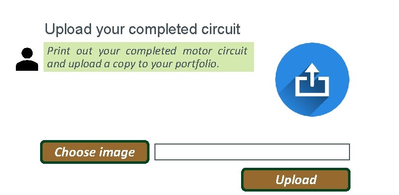 Upload your completed circuit Print out your completed motor circuit and upload a copy