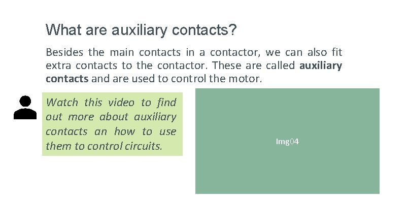 What are auxiliary contacts? Besides the main contacts in a contactor, we can also