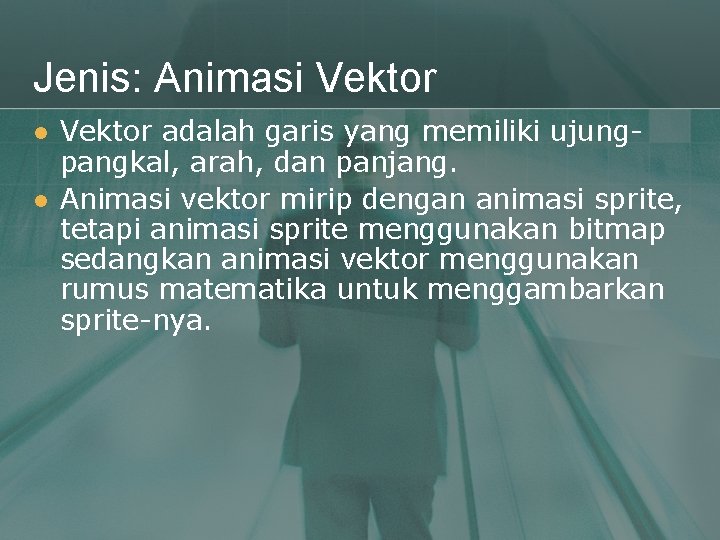 Jenis: Animasi Vektor l l Vektor adalah garis yang memiliki ujungpangkal, arah, dan panjang.