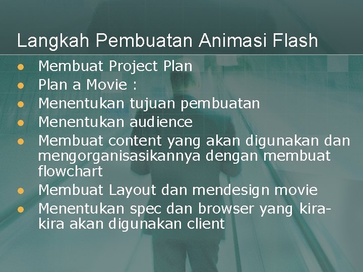 Langkah Pembuatan Animasi Flash l l l l Membuat Project Plan a Movie :