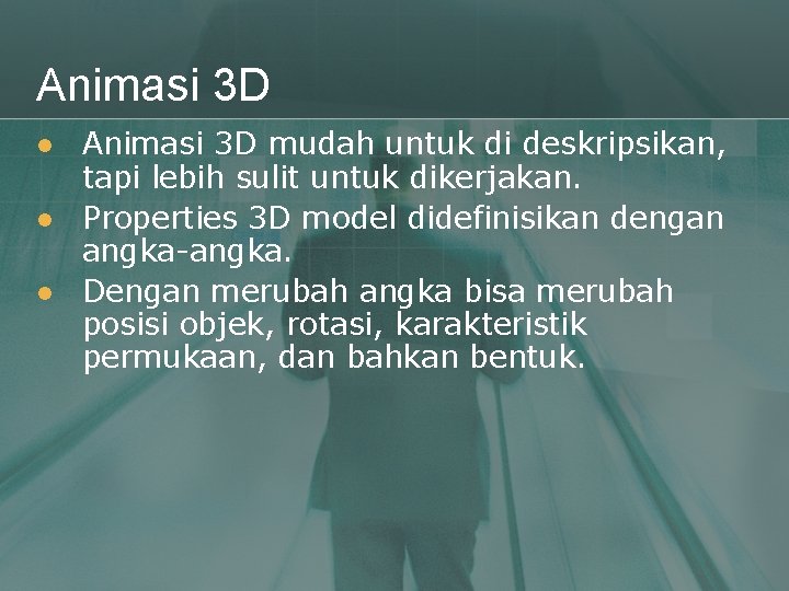 Animasi 3 D l l l Animasi 3 D mudah untuk di deskripsikan, tapi