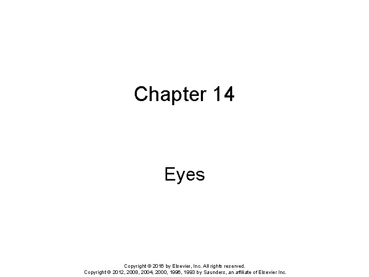 Chapter 14 Eyes Copyright © 2016 by Elsevier, Inc. All rights reserved. Copyright ©