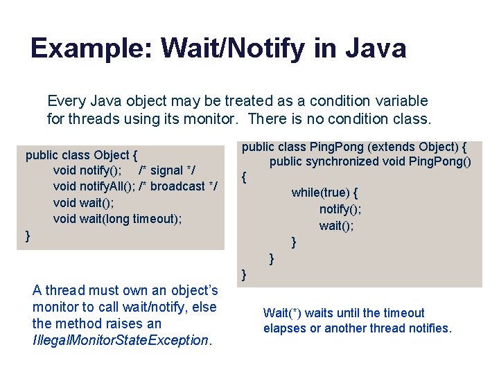 Example: Wait/Notify in Java Every Java object may be treated as a condition variable