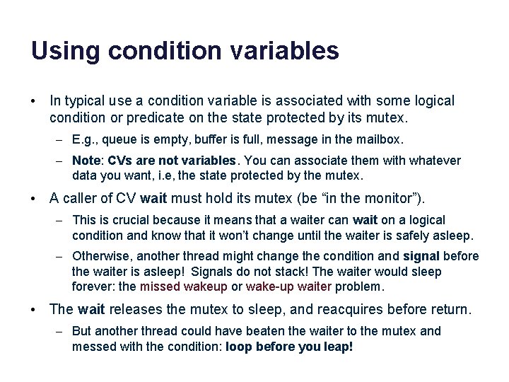 Using condition variables • In typical use a condition variable is associated with some