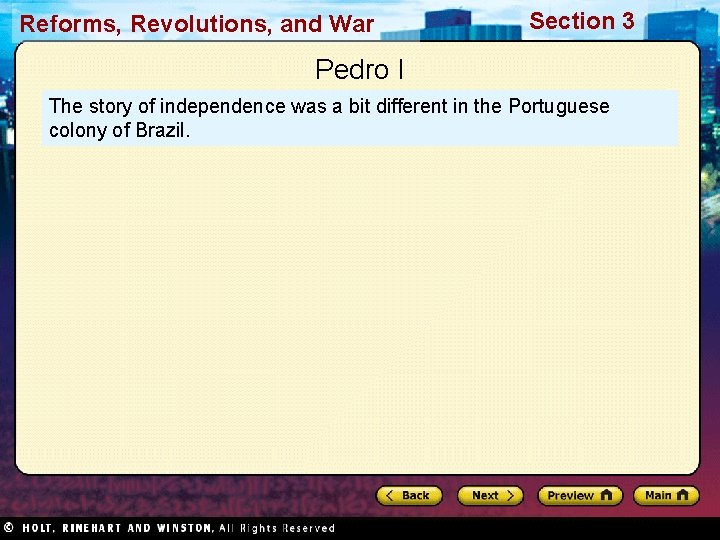 Reforms, Revolutions, and War Section 3 Pedro I The story of independence was a