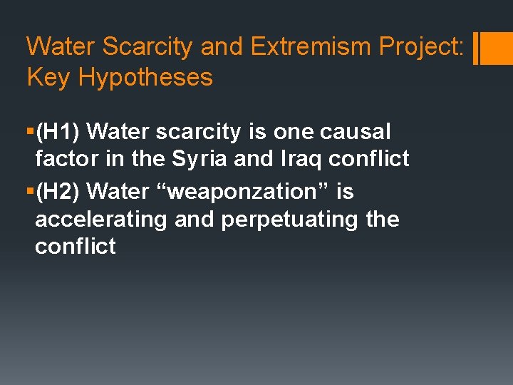 Water Scarcity and Extremism Project: Key Hypotheses §(H 1) Water scarcity is one causal