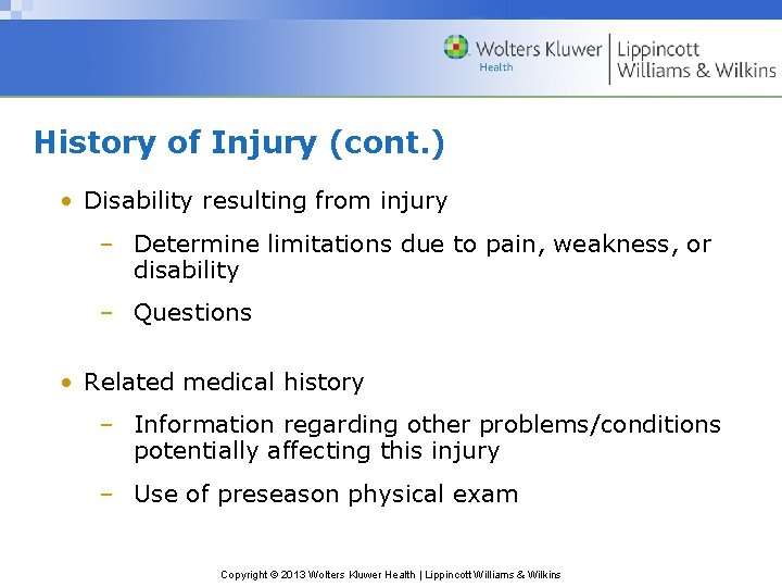 History of Injury (cont. ) • Disability resulting from injury – Determine limitations due