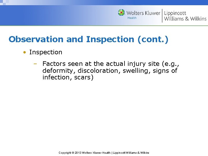 Observation and Inspection (cont. ) • Inspection – Factors seen at the actual injury