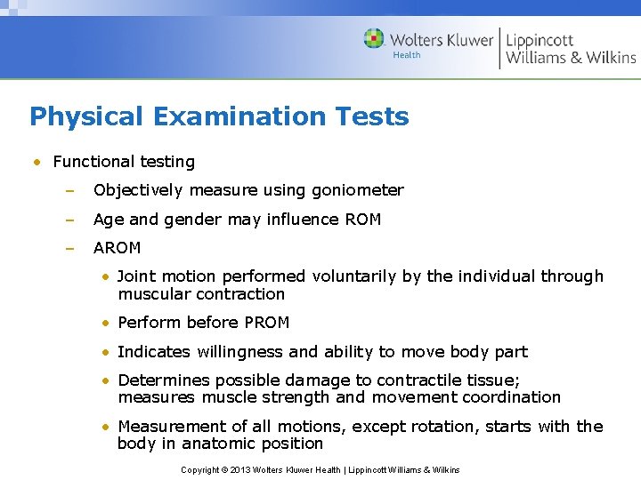 Physical Examination Tests • Functional testing – Objectively measure using goniometer – Age and