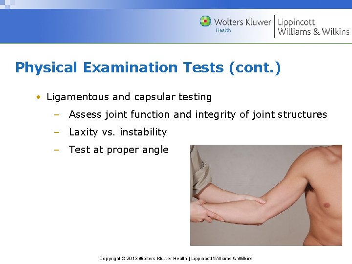 Physical Examination Tests (cont. ) • Ligamentous and capsular testing – Assess joint function