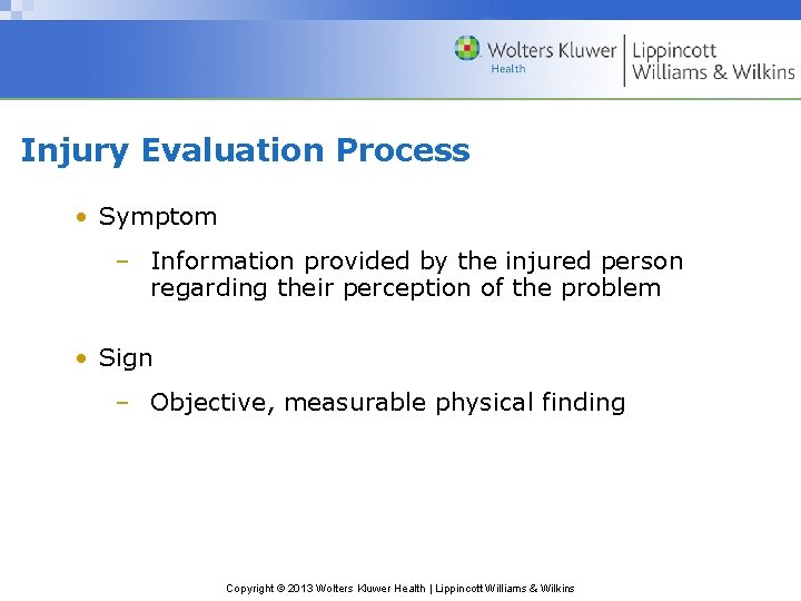 Injury Evaluation Process • Symptom – Information provided by the injured person regarding their