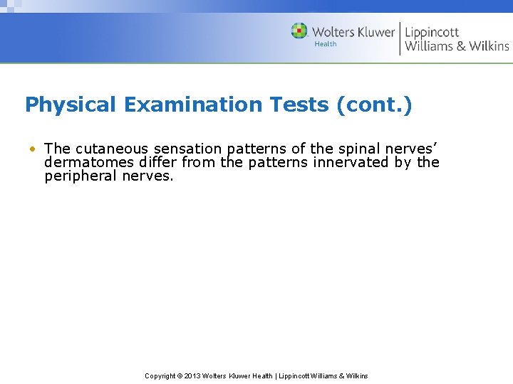 Physical Examination Tests (cont. ) • The cutaneous sensation patterns of the spinal nerves’