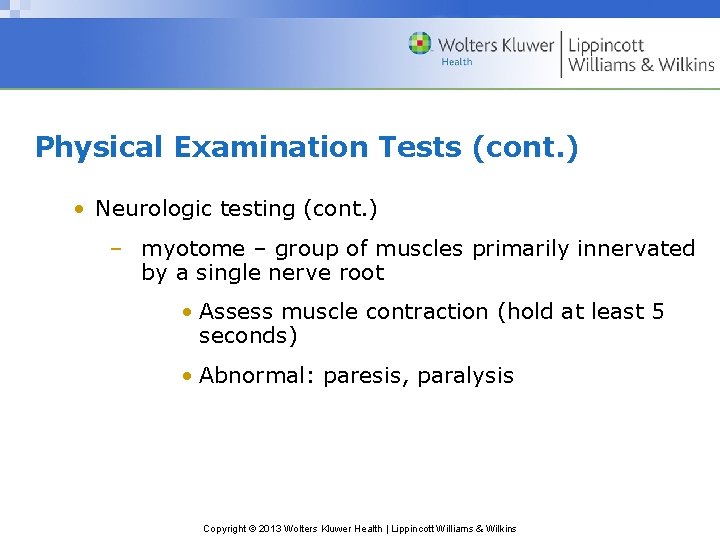 Physical Examination Tests (cont. ) • Neurologic testing (cont. ) – myotome – group