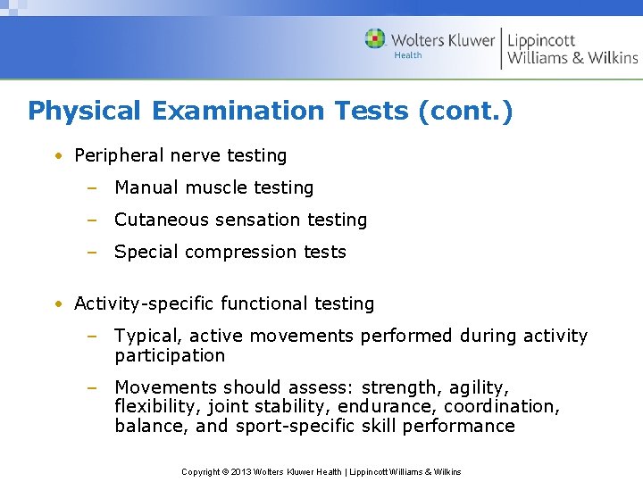 Physical Examination Tests (cont. ) • Peripheral nerve testing – Manual muscle testing –