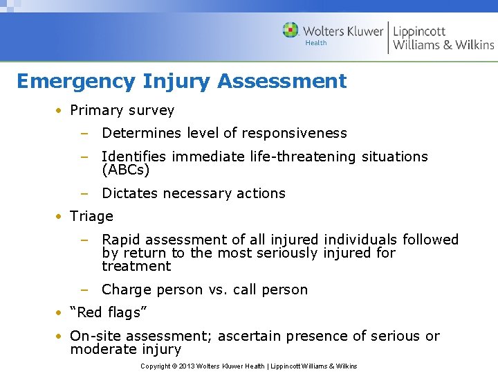 Emergency Injury Assessment • Primary survey – Determines level of responsiveness – Identifies immediate