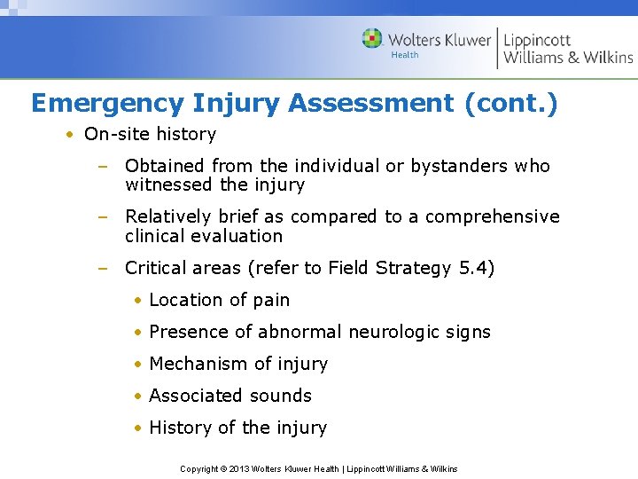 Emergency Injury Assessment (cont. ) • On-site history – Obtained from the individual or