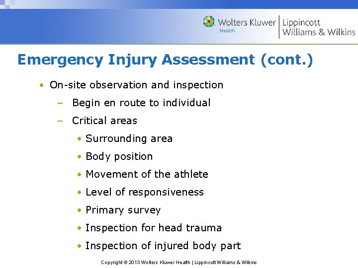 Emergency Injury Assessment (cont. ) • On-site observation and inspection – Begin en route