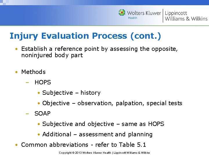 Injury Evaluation Process (cont. ) • Establish a reference point by assessing the opposite,
