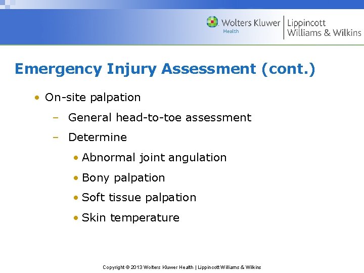 Emergency Injury Assessment (cont. ) • On-site palpation – General head-to-toe assessment – Determine