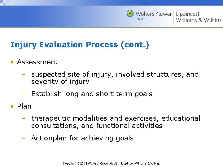 Injury Evaluation Process (cont. ) • Assessment – suspected site of injury, involved structures,