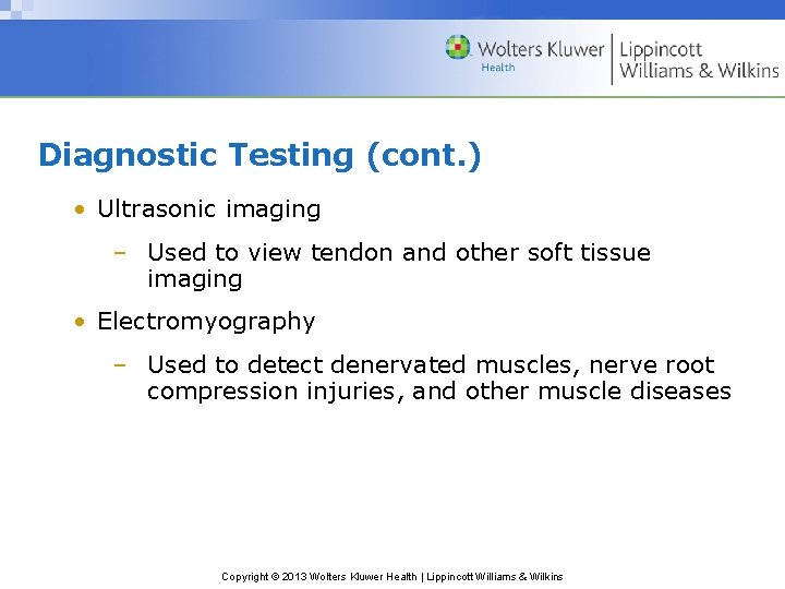 Diagnostic Testing (cont. ) • Ultrasonic imaging – Used to view tendon and other