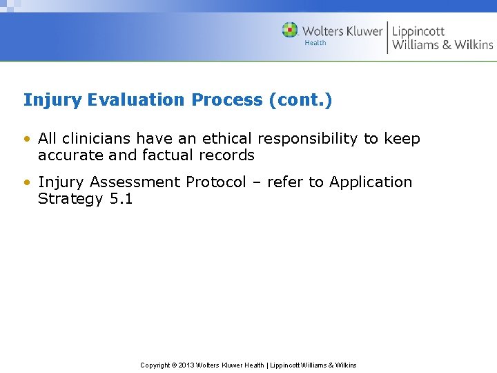 Injury Evaluation Process (cont. ) • All clinicians have an ethical responsibility to keep