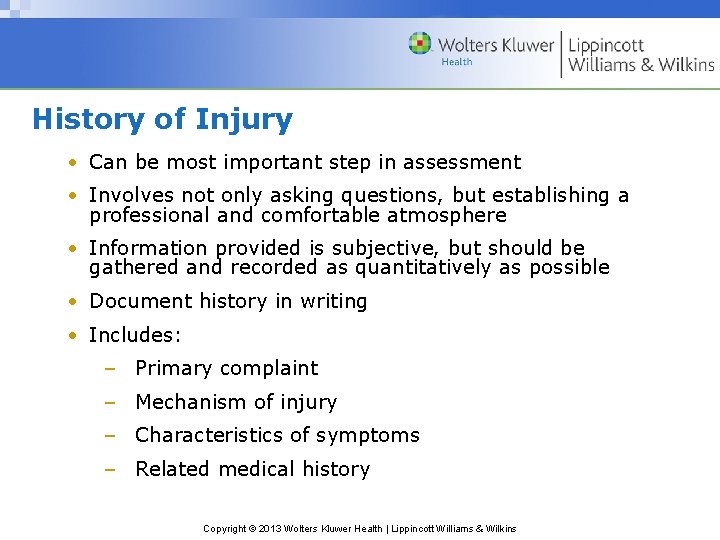 History of Injury • Can be most important step in assessment • Involves not