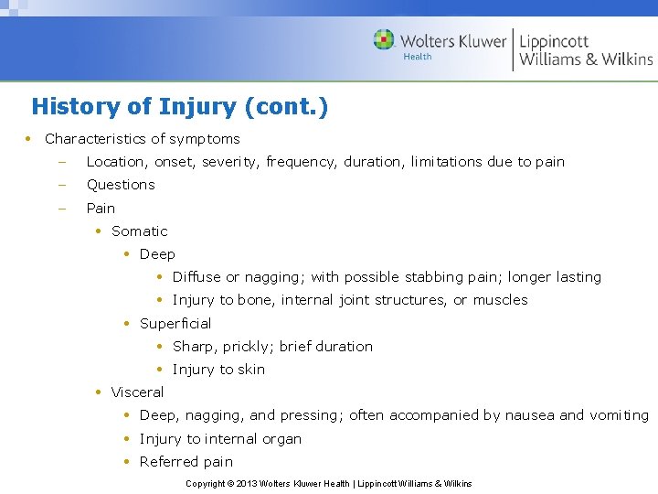 History of Injury (cont. ) • Characteristics of symptoms – Location, onset, severity, frequency,