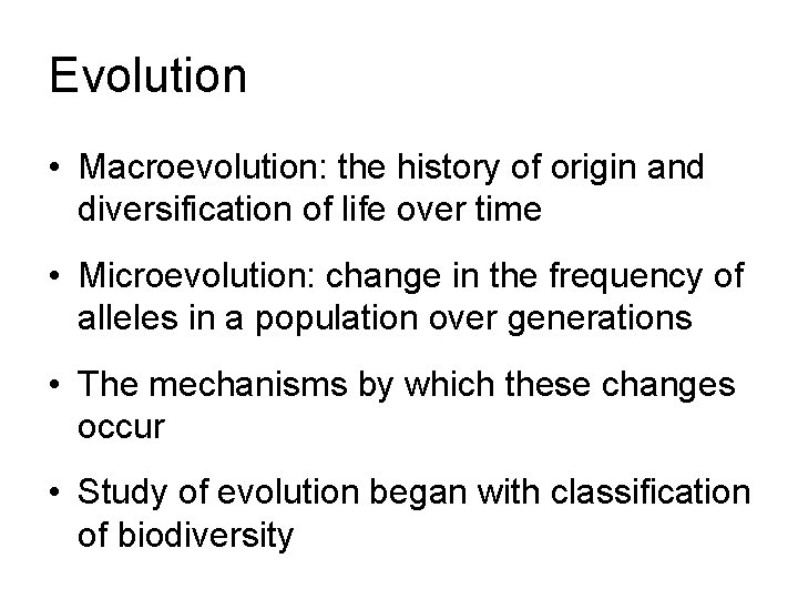 Evolution • Macroevolution: the history of origin and diversification of life over time •