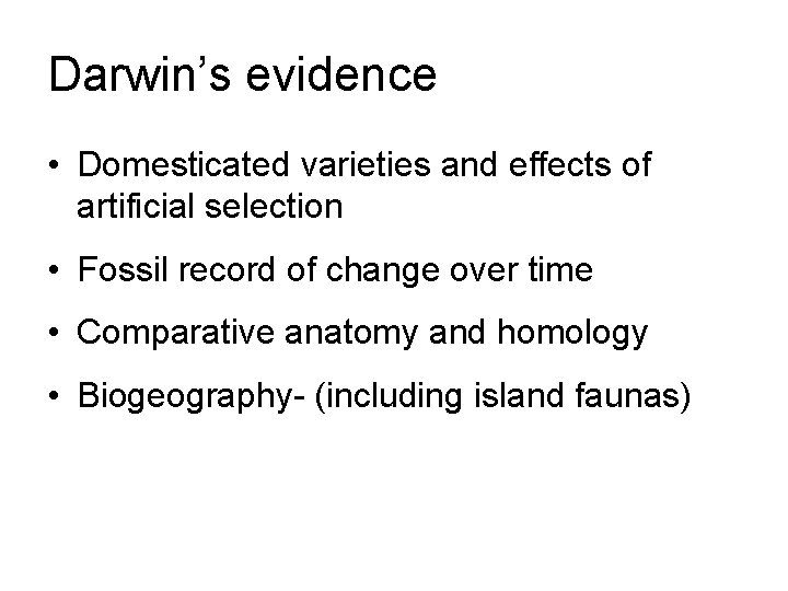 Darwin’s evidence • Domesticated varieties and effects of artificial selection • Fossil record of