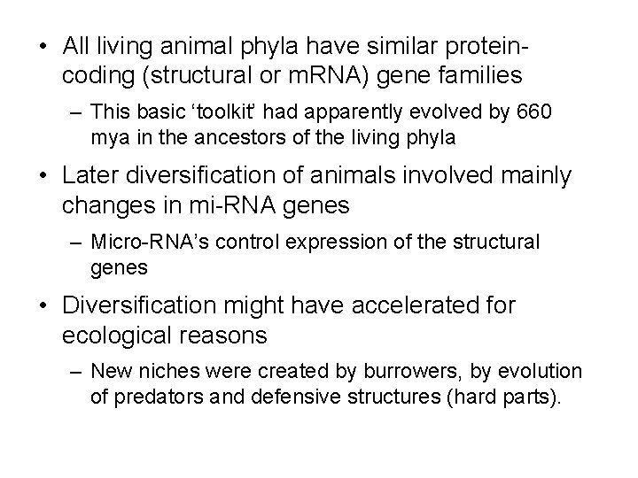  • All living animal phyla have similar proteincoding (structural or m. RNA) gene