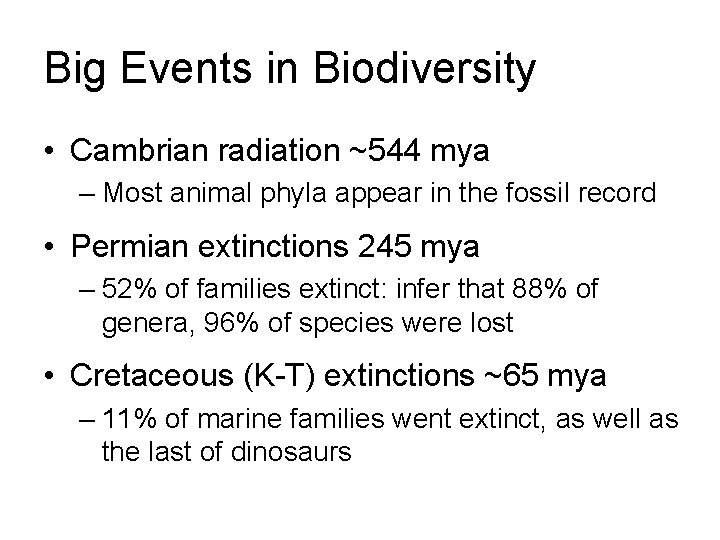 Big Events in Biodiversity • Cambrian radiation ~544 mya – Most animal phyla appear