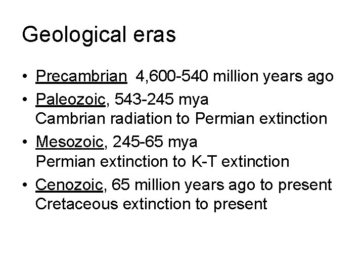 Geological eras • Precambrian 4, 600 -540 million years ago • Paleozoic, 543 -245