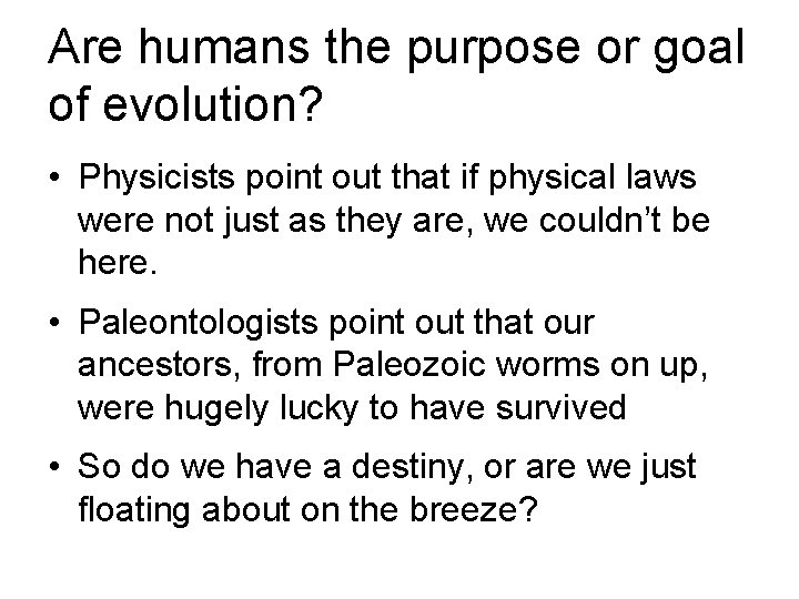 Are humans the purpose or goal of evolution? • Physicists point out that if