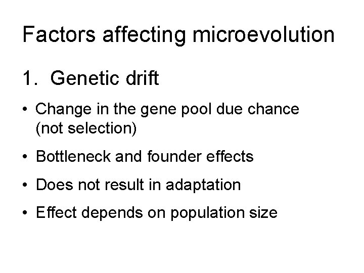 Factors affecting microevolution 1. Genetic drift • Change in the gene pool due chance