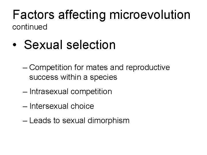 Factors affecting microevolution continued • Sexual selection – Competition for mates and reproductive success