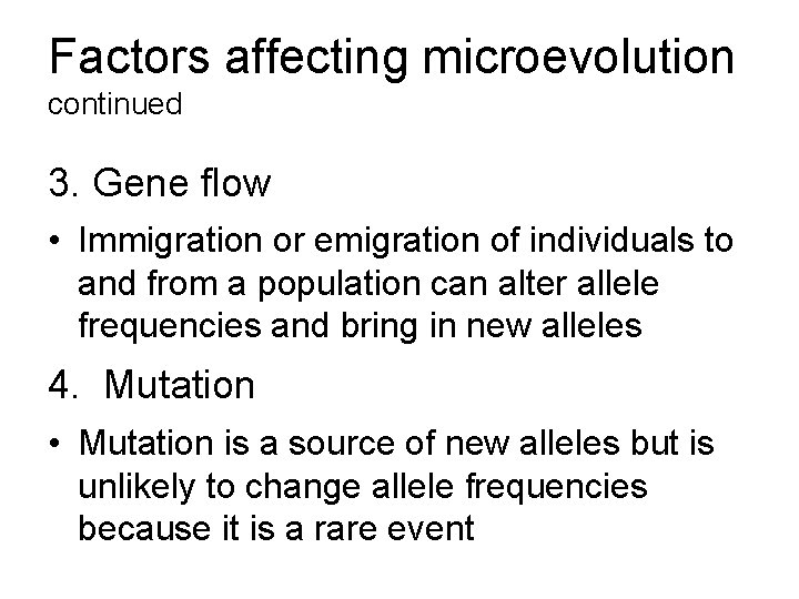 Factors affecting microevolution continued 3. Gene flow • Immigration or emigration of individuals to