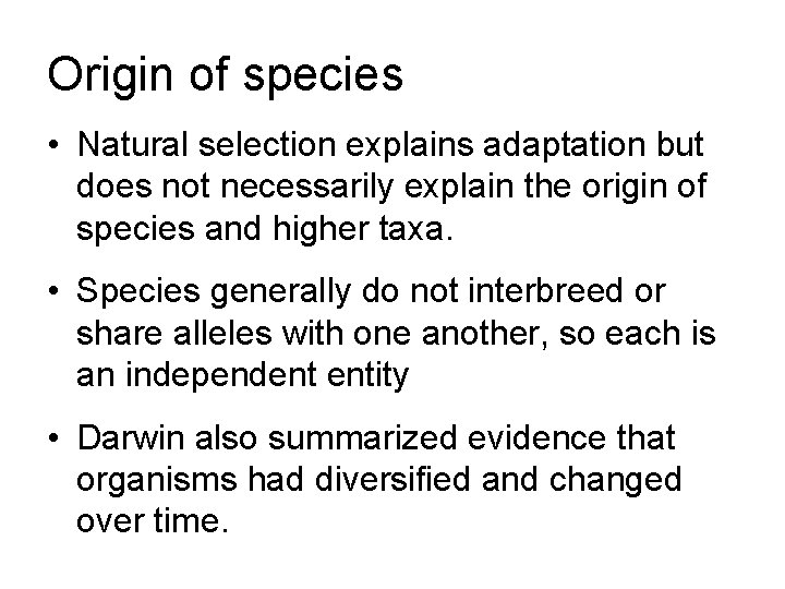 Origin of species • Natural selection explains adaptation but does not necessarily explain the